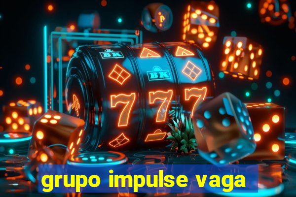 grupo impulse vaga